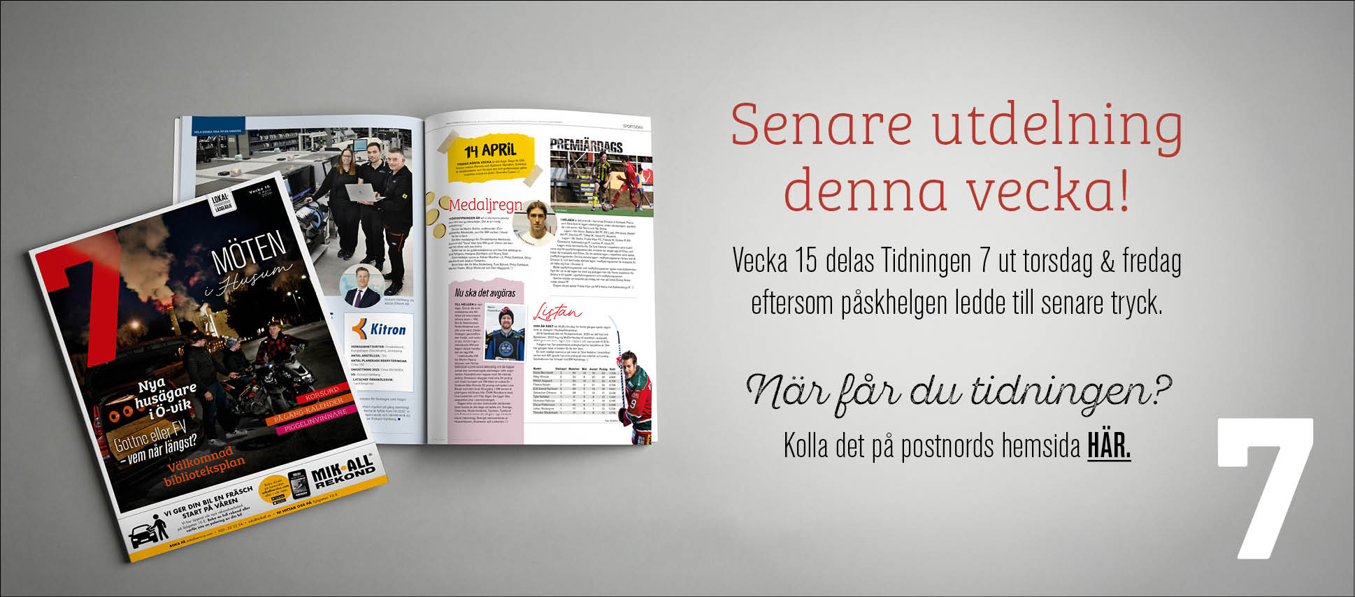 Senare utdelning av Tidningen 7 vecka 15.